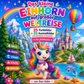 Das kleine Einhorn auf großer Weltreise – 50 Ausmalbilder | PDF-Download - Ein zauberhaftes Einhorn-Abenteuer mit 25 wunderschönen Farbvorlagen und 25 passenden Ausmalbildern zum Nachmalen und Ausmalen – für Kinder ab 3 Jahren.