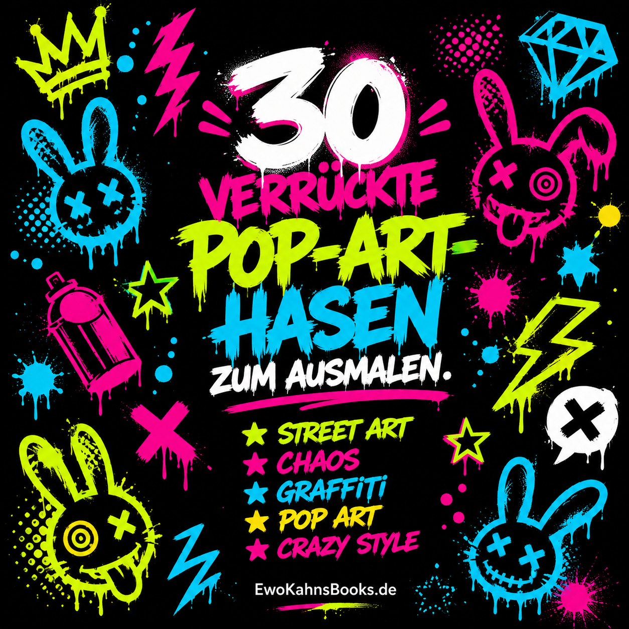 Crazy Bunny - 30 verrückte Pop-Art-Hasen zum Ausmalen