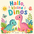 Hallo, kleine Dinos - 20 niedliche Dinosaurier zum Ausmalen für Kinder ab 3 Jahren